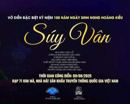 ĐÊM DIỄN ĐẶC BIỆT – KỶ NIỆM 100 NĂM NGÀY SINH NGND HOÀNG KIỀU – VỞ CHÈO “SÚY VÂN”